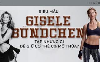 Siêu mẫu Gisele Bündchen tập những gì để giữ cơ thể 0% mỡ thừa?